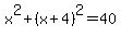 x%5E2%2B%28x%2B4%29%5E2=40