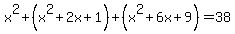 x%5E2%2B%28x%5E2%2B2x%2B1%29%2B%28x%5E2%2B6x%2B9%29+=+38