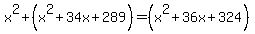 x%5E2%2B%28x%5E2%2B34x%2B289%29=%28x%5E2%2B36x%2B324%29