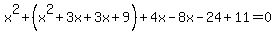 x%5E2%2B%28x%5E2%2B3x%2B3x%2B9%29%2B4x-8x-24%2B11=0