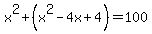 x%5E2%2B%28x%5E2-4x%2B4%29=100