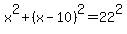 x%5E2%2B%28x-10%29%5E2=22%5E2