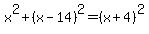 x%5E2%2B%28x-14%29%5E2=%28x%2B4%29%5E2