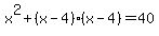 x%5E2%2B%28x-4%29%28x-4%29=40