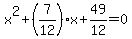 x%5E2%2B+%287%2F12%29x+%2B+49%2F12+=+0