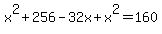 x%5E2%2B+256-32x%2Bx%5E2+=+160+