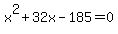 x%5E2%2B+32x-185=0