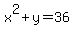 x%5E2%2B+y=36