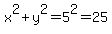 x%5E2%2B+y%5E2+=+5%5E2+=+25