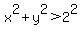 x%5E2%2B+y%5E2+%3E+2%5E2