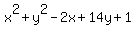 x%5E2%2B+y%5E2+-+2x+%2B+14y+%2B+1