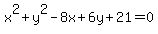 x%5E2%2B+y%5E2-8x%2B6y%2B21=0