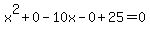 x%5E2%2B0-10x-0%2B25=0