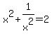 x%5E2%2B1%2Fx%5E2=2