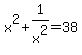 x%5E2%2B1%2Fx%5E2=38