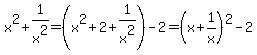 x%5E2%2B1%2Fx%5E2+=+%28x%5E2%2B2%2B1%2Fx%5E2%29-2+=+%28x%2B1%2Fx%29%5E2-2