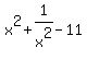 x%5E2%2B1%2Fx%5E2+-11