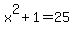x%5E2%2B1=25