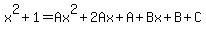 x%5E2%2B1=Ax%5E2%2B2Ax%2BA%2BBx%2BB%2BC