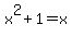 x%5E2%2B1=x
