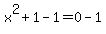 x%5E2%2B1-1=0-1
