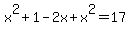 x%5E2%2B1-2x%2Bx%5E2=17