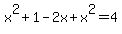 x%5E2%2B1-2x%2Bx%5E2=4