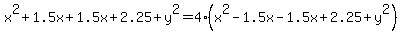 x%5E2%2B1.5x%2B1.5x%2B2.25%2By%5E2+=+4%28x%5E2-1.5x-1.5x%2B2.25%2By%5E2%29