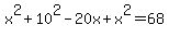 \"x%5E2%2B10%5E2-20x%2Bx%5E2=68\"