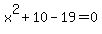 x%5E2%2B10-19=0