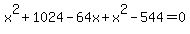 x%5E2%2B1024-64x%2Bx%5E2-544=0