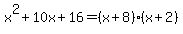 x%5E2%2B10x%2B16=%28x%2B8%29%28x%2B2%29