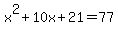 x%5E2%2B10x%2B21=77