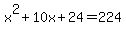 x%5E2%2B10x%2B24=224