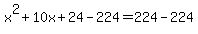 x%5E2%2B10x%2B24-224=224-224