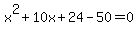 x%5E2%2B10x%2B24-50=0