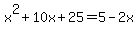 x%5E2%2B10x%2B25=5-2x