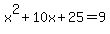 x%5E2%2B10x%2B25=9