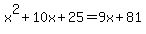 x%5E2%2B10x%2B25=9x%2B81