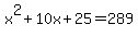 x%5E2%2B10x%2B25+=+289