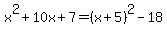 x%5E2%2B10x%2B7=%28x%2B5%29%5E2-18