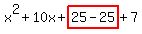 x%5E2%2B10x%2Bhighlight%2825-25%29%2B7