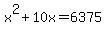 x%5E2%2B10x=6375