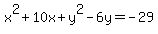 x%5E2%2B10x+%2B+y%5E2-6y+=+-29