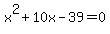 x%5E2%2B10x-39+=+0