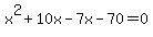 x%5E2%2B10x-7x-70=0