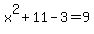 x%5E2%2B11-3+=+9