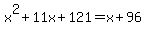 x%5E2%2B11x%2B121=x%2B96