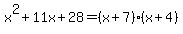 x%5E2%2B11x%2B28=%28x%2B7%29%2A%28x%2B4%29