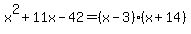 x%5E2%2B11x-42=%28x-3%29%28x%2B14%29